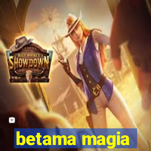 betama magia